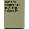 Uvres Du Seigneur Du Brantome, Volume 10 door Pierre Bourdeille De Brantome