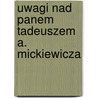 Uwagi Nad Panem Tadeuszem A. Mickiewicza door Hugo Zathey