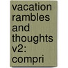 Vacation Rambles And Thoughts V2: Compri door Onbekend