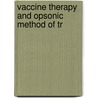 Vaccine Therapy And Opsonic Method Of Tr by Richard William Allen