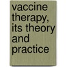 Vaccine Therapy, Its Theory And Practice door Richard William Allen