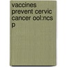 Vaccines Prevent Cervic Cancer Ool:ncs P door P. Stern