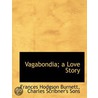 Vagabondia; A Love Story door Frances Hodgston Burnett