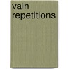 Vain Repetitions by Unknown