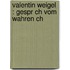 Valentin Weigel : Gespr Ch Vom Wahren Ch