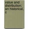 Value And Distribution; An Historical, C door C.W. 1852-1931 Macfarlane