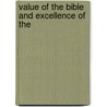 Value Of The Bible And Excellence Of The by Noah Webster