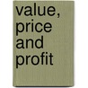 Value, Price And Profit door Onbekend