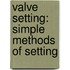 Valve Setting: Simple Methods Of Setting
