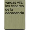 Vargas Vila Los Cesares De La Decadencia door Onbekend