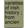 Varieties Of Irish History ; From Ancien door James J. Gaskin
