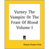 Varney The Vampire Or The Feast Of Blood door Thomas Preskett Prest