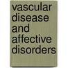 Vascular Disease and Affective Disorders by Edmond Chiu