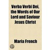 Verba Verbi Dei, The Words Of Our Lord A by Maria French