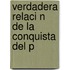 Verdadera Relaci N De La Conquista Del P