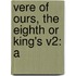 Vere Of Ours, The Eighth Or King's V2: A