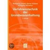 Verfahrenstechnik der Grundwasserhaltung by Wolfgang Schnell