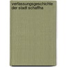 Verfassungsgeschichte Der Stadt Schaffha door Hans Werner