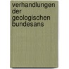 Verhandlungen Der Geologischen Bundesans door Kk Geologische Reichsanstalt