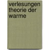 Verlesungen  Theorie Der Warme by Hermann Von Helmholtz