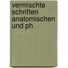 Vermischte Schriften Anatomischen Und Ph door Ludolf Christian Treviranus