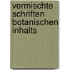 Vermischte Schriften Botanischen Inhalts door Hugo Von Mohl