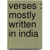 Verses : Mostly Written In India door Onbekend