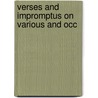 Verses And Impromptus On Various And Occ by Unknown