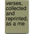 Verses, Collected And Reprinted, As A Me