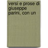 Versi E Prose Di Giuseppe Parini, Con Un door Giuseppe Parini