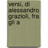 Versi, Di Alessandro Grazioli, Fra Gli A