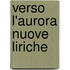 Verso L'Aurora Nuove Liriche