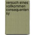 Versuch Eines Vollkommen Consequenten Sy
