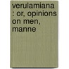 Verulamiana : Or, Opinions On Men, Manne by Sir Francis Bacon