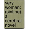 Very Woman: (Sixtine) A Cerebral Novel door R�My De Gourmont