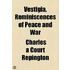 Vestigia, Reminiscences Of Peace And War