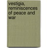Vestigia, Reminiscences of Peace and War by Repington Charles Court
