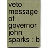 Veto Message Of Governor John Sparks : B door Nevada Governor