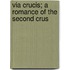 Via Crucis; A Romance Of The Second Crus