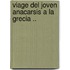 Viage Del Joven Anacarsis A La Grecia ..