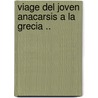 Viage Del Joven Anacarsis A La Grecia .. door Jean-Jacques Barthï¿½Lemy