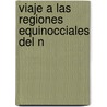 Viaje A Las Regiones Equinocciales Del N door Professor Alexander Von Humboldt
