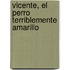 Vicente, El Perro Terriblemente Amarillo