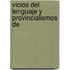 Vicios Del Lenguaje Y Provincialismos De