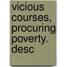 Vicious Courses, Procuring Poverty. Desc by Unknown