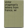 Victor Chapman's Letters From France, Wi door Victor Emmanuel Chapman