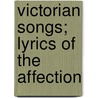 Victorian Songs; Lyrics Of The Affection door Edmund Henry Garrett