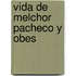 Vida De Melchor Pacheco Y Obes