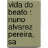 Vida Do Beato : Nuno Alvarez Pereira, Sa