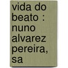 Vida Do Beato : Nuno Alvarez Pereira, Sa door Valerio A. Cordeiro